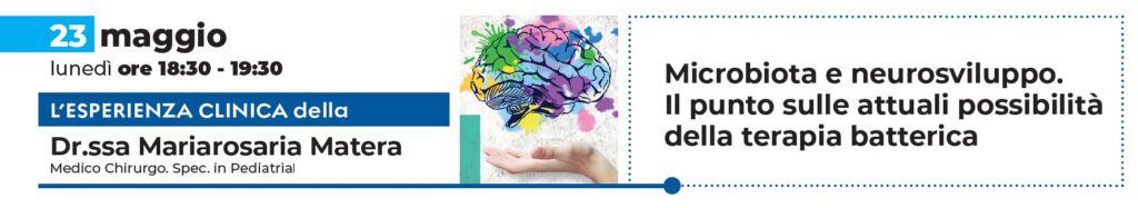 Webinar 23.5.22 Microbiota e neurosviluppo. D.ssa Matera